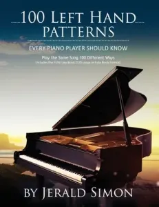 100 Left Hand Patterns Every Piano Player Should Know: Play the Same Song 100 Different Ways (Simon Jerald)(Paperback)