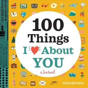 100 Things I Love about You: A Journal (Kovacs Cara)(Paperback)