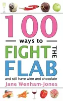 100 Ways to Fight the Flab: The Have-It-All Diet (Wenham-Jones Jane)(Paperback)