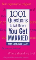 1001 Questions to Ask Before You Get Married: Prepare for Your Marriage Before You Say I Do