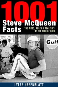 1001 Steve McQueen Facts: The Rides, Roles and Realities of the King of Cool (Greenblatt Tyler)(Paperback)