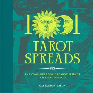 1001 Tarot Spreads: The Complete Book of Tarot Spreads for Every Purpose (Eason Cassandra)(Pevná vazba)