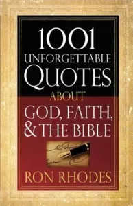 1001 Unforgettable Quotes about God, Faith, & the Bible (Rhodes Ron)(Paperback)