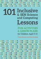 101 Inclusive and Sen Science and Computing Lessons: Fun Activities and Lesson Plans for Children Aged 3 - 11 (Brewer Claire)(Paperback)