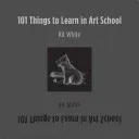 101 Things to Learn in Art School (White Kit)(Pevná vazba)