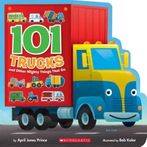 101 Trucks: And Other Mighty Things That Go (Prince April Jones)(Board Books)