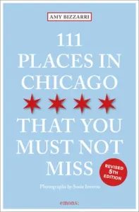 111 Places in Chicago That You Must Not Miss (Bizzarri Amy)(Paperback)