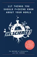 117 Things You Should F*#king Know About Your World - The Best of IFL Science(Paperback / softback)