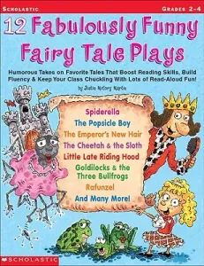 12 Fabulously Funny Fairy Tale Plays: Humorous Takes on Favorite Tales That Boost Reading Skills, Build Fluency & Keep Your Class Chuckling with Lots (Martin Justin McCory)(Paperback)