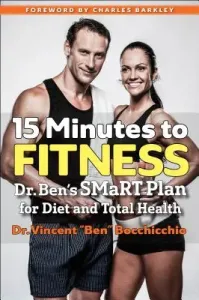 15 Minutes to Fitness: Dr. Ben's Smart Plan for Diet and Total Health (Barkley Charles)(Paperback)