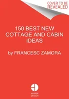 150 Best New Cottage and Cabin Ideas (Zamora Francesc)(Pevná vazba)