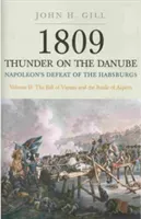 1809 Thunder on the Danube. Volume 2: Napoleon's Defeat of the Habsburgs: The Fall of Vienna and the Battle of Aspern (Gill John H.)(Paperback)