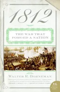 1812: The War That Forged a Nation (Borneman Walter R.)(Paperback)