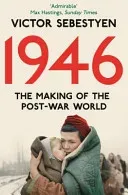 1946: The Making of the Modern World (Sebestyen Victor)(Paperback / softback)