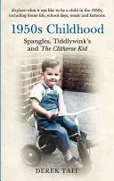 1950s Childhood Spangles, Tiddlywinks and the Clitheroe Kid: Spangles, Tiddlywinks and the Clitheroe Kid (Tait Derek)(Paperback)