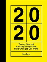 2020 - Twenty Years of Amazing Things That Have Changed Our World (Berry Sam)(Pevná vazba)