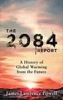 2084 Report - A History of Global Warming from the Future (Powell James)(Pevná vazba)