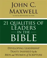 21 Qualities of Leaders in the Bible: Key Leadership Traits of the Men and Women in Scripture (Maxwell John C.)(Paperback)