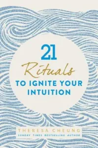 21 Rituals to Ignite Your Intuition (Cheung Theresa)(Paperback)