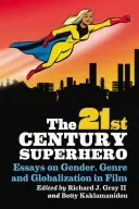 21st Century Superhero: Essays on Gender, Genre and Globalization in Film (Gray Richard J.)(Paperback)