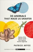 30 Animals That Made Us Smarter (Aryee Patrick)(Pevná vazba)