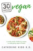 30 Days of Vegan: A Whole Month of Delicious Recipes to Make Going Vegan a Breeze (Kidd Catherine)(Paperback)
