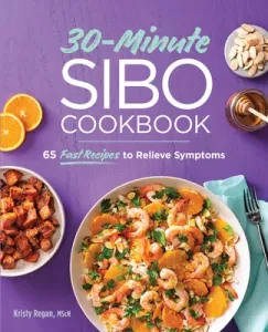 30-Minute Sibo Cookbook: 65 Fast Recipes to Relieve Symptoms (Regan Kristy)(Paperback)