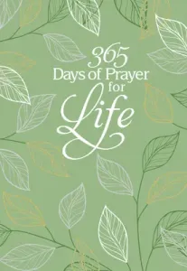 365 Days of Prayer for Life: Daily Prayer Devotional (Broadstreet Publishing Group LLC)(Imitation Leather)