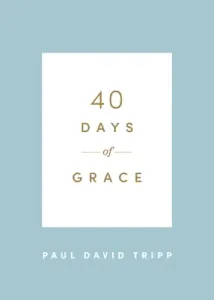 40 Days of Grace (Tripp Paul David)(Paperback)