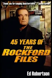 45 Years of The Rockford Files: An Inside Look at America's Greatest Detective Series (Robertson Ed)(Paperback)