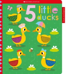 5 Tiny Ducks: Scholastic Early Learners (Touch and Explore) (Scholastic)(Board Books)
