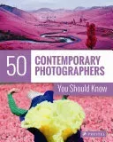 50 Contemporary Photographers You Should Know (Heine Florian)(Paperback)
