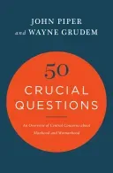 50 Crucial Questions: An Overview of Central Concerns about Manhood and Womanhood (Piper John)(Paperback)