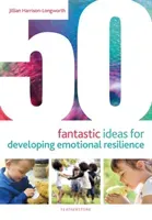 50 Fantastic Ideas for Developing Emotional Resilience (Harrison-Longworth Jillian)(Paperback / softback)
