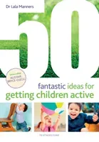 50 Fantastic Ideas for Getting Children Active (Manners Dr Dr Lala)(Paperback / softback)