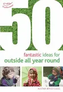 50 Fantastic Ideas for Outside All Year Round (Bryce-Clegg Alistair)(Paperback / softback)