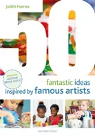 50 Fantastic Ideas Inspired by Famous Artists (Harries Judith)(Paperback / softback)