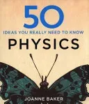 50 Physics Ideas You Really Need to Know (Baker Joanne)(Pevná vazba)