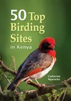 50 Top Birding Sites in Kenya (Ngarachu Catherine)(Paperback / softback)