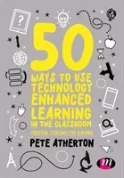 50 Ways to Use Technology Enhanced Learning in the Classroom: Practical Strategies for Teaching (Atherton Peter)(Paperback)