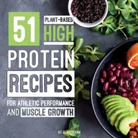 51 Plant-Based High-Protein Recipes: For Athletic Performance and Muscle Growth (Neumann Jules)(Paperback)