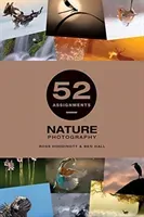 52 Assignments: Nature Photography (Hall Ben)(Pevná vazba)