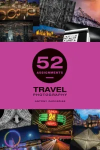 52 Assignments: Travel Photography (Zacharias Antony)(Pevná vazba)
