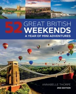 52 Great British Weekends, 2nd Edition: A Year of Mini Adventures (Thorpe Annabelle)(Paperback)