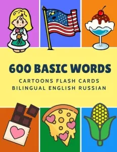 600 Basic Words Cartoons Flash Cards Bilingual English Russian: Easy learning baby first book with card games like ABC alphabet Numbers Animals to pra (Language Kinder)(Paperback)