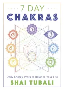 7 Day Chakras: Daily Energy Work to Balance Your Life (Tubali Shai)(Paperback)