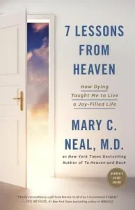 7 Lessons from Heaven: How Dying Taught Me to Live a Joy-Filled Life (Neal Mary C.)(Paperback)