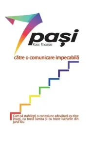 7 pași către o comunicare impecabilă (Romanian) (Thomas Kass)(Paperback)
