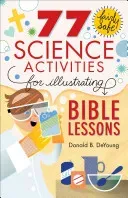 77 Fairly Safe Science Activities for Illustrating Bible Lessons (DeYoung Donald B.)(Paperback)