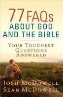 77 FAQs about God and the Bible (McDowell Josh)(Paperback)